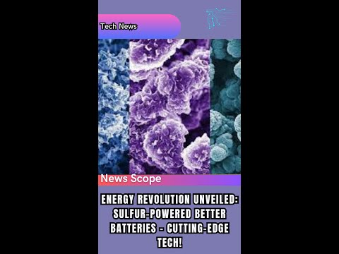 Unleashing an Energy Revolution: Unveiling Sulfur-Powered Batteries With Cutting-edge Tech!