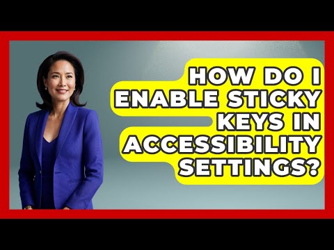 How Do I Enable Sticky Keys In Accessibility Settings? - Your Computer Companion